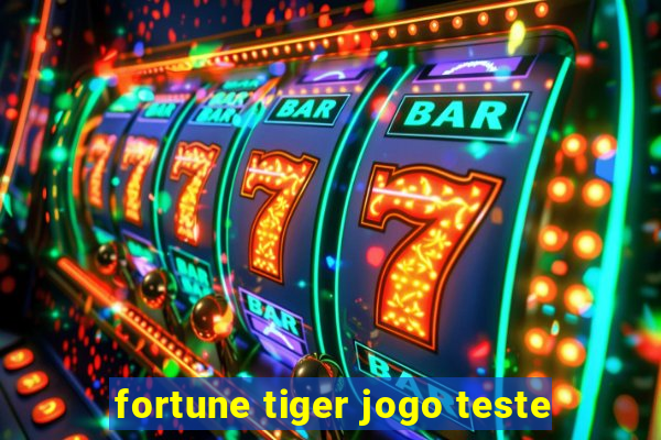 fortune tiger jogo teste